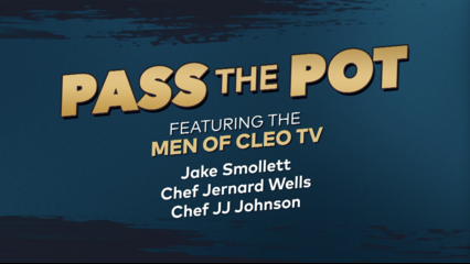 Bro Talk: Pass the Pot With the Men of CLEO TV!